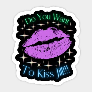 Do You Want To Kiss Jill Sticker